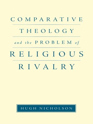 cover image of Comparative Theology and the Problem of Religious Rivalry
